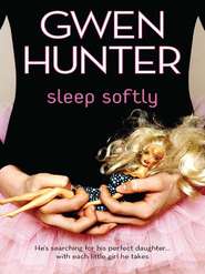 бесплатно читать книгу Sleep Softly автора Gwen Hunter