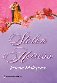 бесплатно читать книгу Stolen Heiress автора Joanna Makepeace