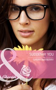бесплатно читать книгу Suddenly You автора Sarah Mayberry