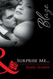 бесплатно читать книгу Surprise Me... автора Isabel Sharpe