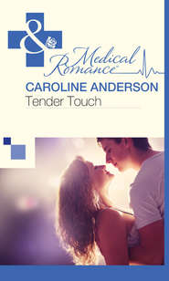 бесплатно читать книгу Tender Touch автора Caroline Anderson