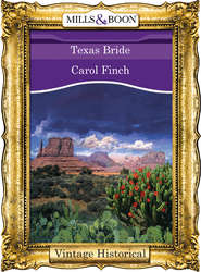 бесплатно читать книгу Texas Bride автора Carol Finch