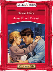 бесплатно читать книгу Texas Glory автора Joan Pickart