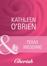 бесплатно читать книгу Texas Wedding автора Kathleen O'Brien