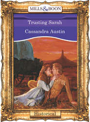 бесплатно читать книгу Trusting Sarah автора Cassandra Austin