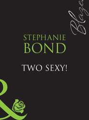 бесплатно читать книгу Two Sexy! автора Stephanie Bond