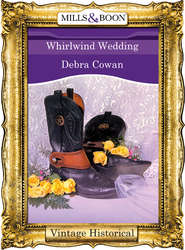 бесплатно читать книгу Whirlwind Wedding автора Debra Cowan