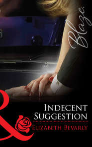 бесплатно читать книгу Indecent Suggestion автора Elizabeth Bevarly