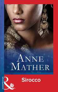 бесплатно читать книгу Sirocco автора Anne Mather