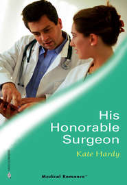 бесплатно читать книгу His Honourable Surgeon автора Kate Hardy