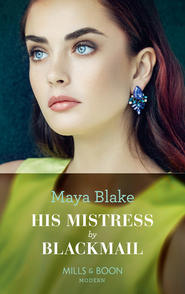 бесплатно читать книгу His Mistress By Blackmail автора Майя Блейк
