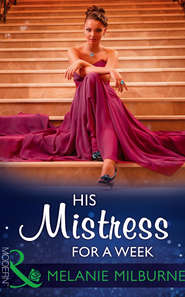 бесплатно читать книгу His Mistress For A Week автора MELANIE MILBURNE