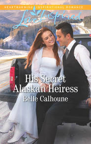бесплатно читать книгу His Secret Alaskan Heiress автора Belle Calhoune
