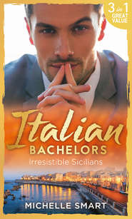 бесплатно читать книгу Italian Bachelors: Irresistible Sicilians автора Мишель Смарт