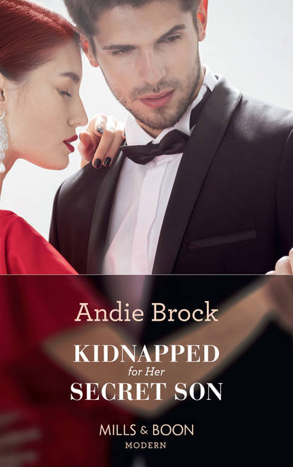 бесплатно читать книгу Kidnapped For Her Secret Son автора Andie Brock