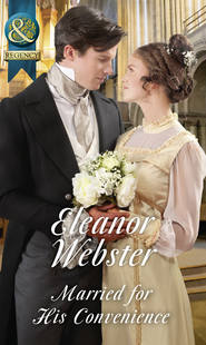 бесплатно читать книгу Married For His Convenience автора Eleanor Webster