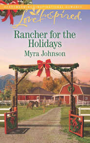 бесплатно читать книгу Rancher For The Holidays автора Myra Johnson