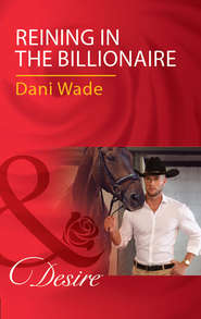 бесплатно читать книгу Reining In The Billionaire автора Dani Wade