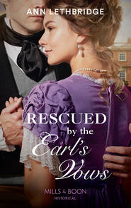 бесплатно читать книгу Rescued By The Earl's Vows автора Ann Lethbridge