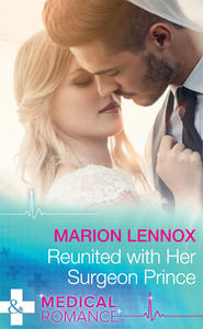 бесплатно читать книгу Reunited With Her Surgeon Prince автора Marion Lennox