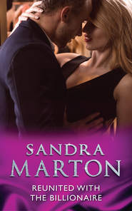бесплатно читать книгу Reunited With The Billionaire автора Sandra Marton
