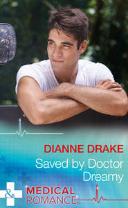 бесплатно читать книгу Saved By Doctor Dreamy автора Dianne Drake