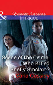 бесплатно читать книгу Scene Of The Crime: Who Killed Shelly Sinclair? автора Carla Cassidy