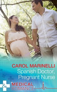 бесплатно читать книгу Spanish Doctor, Pregnant Nurse автора Carol Marinelli