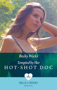 бесплатно читать книгу Tempted By Her Hot-Shot Doc автора Becky Wicks