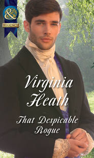 бесплатно читать книгу That Despicable Rogue автора Virginia Heath