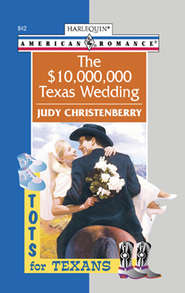 бесплатно читать книгу The $10,000,000 Texas Wedding автора Judy Christenberry