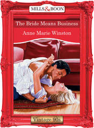 бесплатно читать книгу The Bride Means Business автора Anne Winston