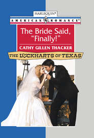 бесплатно читать книгу The Bride Said, 'Finally!' автора Cathy Thacker