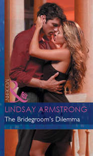 бесплатно читать книгу The Bridegroom's Dilemma автора Lindsay Armstrong