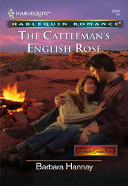 бесплатно читать книгу The Cattleman's English Rose автора Barbara Hannay