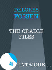 бесплатно читать книгу The Cradle Files автора Delores Fossen