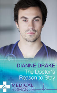 бесплатно читать книгу The Doctor's Reason to Stay автора Dianne Drake