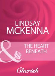 бесплатно читать книгу The Heart Beneath автора Lindsay McKenna