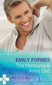 бесплатно читать книгу The Honourable Army Doc автора Emily Forbes