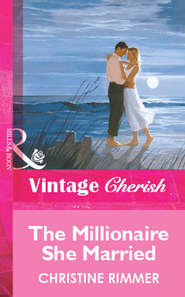бесплатно читать книгу The Millionaire She Married автора Christine Rimmer
