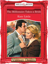 бесплатно читать книгу The Millionaire Takes A Bride автора Kate Little