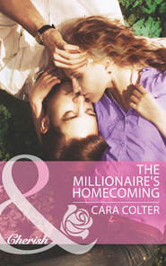 бесплатно читать книгу The Millionaire's Homecoming автора Cara Colter