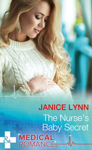 бесплатно читать книгу The Nurse's Baby Secret автора Janice Lynn