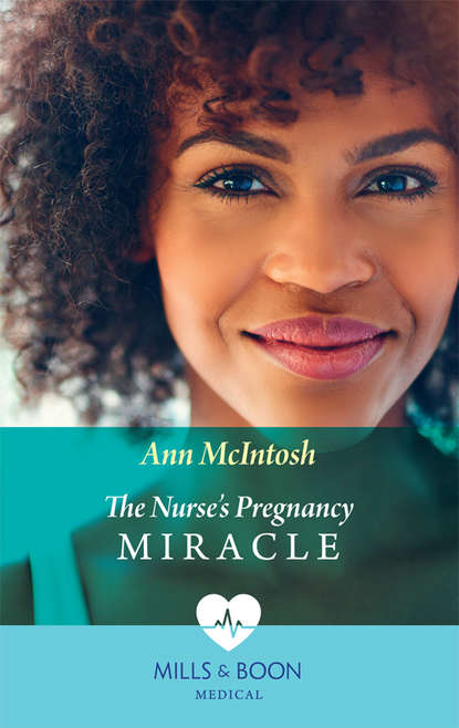 бесплатно читать книгу The Nurse's Pregnancy Miracle автора Ann McIntosh