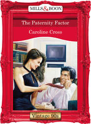 бесплатно читать книгу The Paternity Factor автора Caroline Cross
