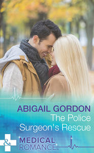 бесплатно читать книгу The Police Surgeon's Rescue автора Abigail Gordon