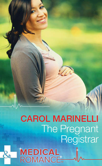 бесплатно читать книгу The Pregnant Registrar автора Carol Marinelli