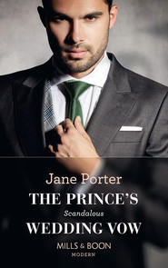 бесплатно читать книгу The Prince's Scandalous Wedding Vow автора Jane Porter