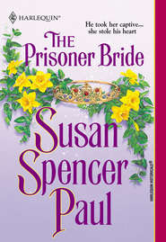бесплатно читать книгу The Prisoner Bride автора Susan Paul