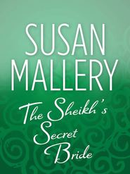 бесплатно читать книгу The Sheik's Secret Bride автора Сьюзен Мэллери